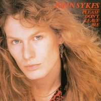 John Sykes - Please Don\'t Leave Me (1982)