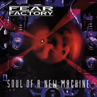 Fear Factory - Soul Of A New Machine (1992)