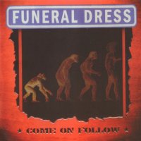 Funeral Dress - Come On Follow (2005)