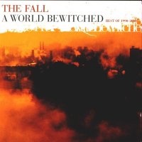 The Fall - A World Bewitched (2001)