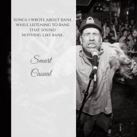 Smart Casual - Songs I Wrote About Bane While Listening To Bane That Sound Nothing Like Bane (2016)  Lossless