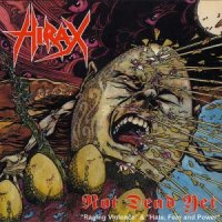 Hirax - Not Dead Yet (Compilation / Re-issued 2005) (1987)