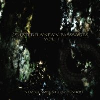 VA - Subterranean Passages Vol. 1: A Dark Ambient Compilation (2015)