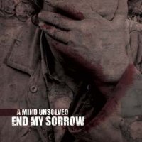 End My Sorrow - A Mind Unsolved (2005)