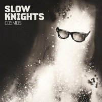 Slow Knights - Cosmos (2013)