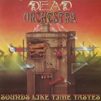Dead Orchestra - Sounds Like Time Tastes (1993)  Lossless