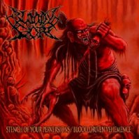 Bloody Gore - Stench Of Your Perversions / Blood Driven Vehemence (2012)