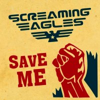 Screaming Eagles - Save Me (2015)