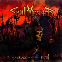 Skullmasher - Embrace Your Inner Filth (2016)