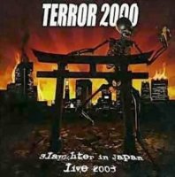 Terror 2000 - Slaughter In Japan (Live) (2003)