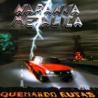 Naranja Metalica - Quemando Rutas (2000)