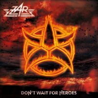 Zar - Don\\\'t Wait for Heroes (2016)