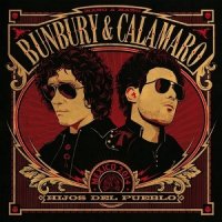 Bunbury & Calamaro - Hijos Del Pueblo (2015)