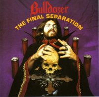 Bulldozer - The Final Separation [Re-released  2008] (1986)