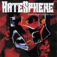 Hatesphere - Serpent Smiles and Killer Eye (2007)  Lossless