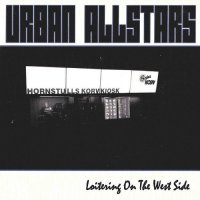 Urban Allstars - Loitering On The West Side (2017)