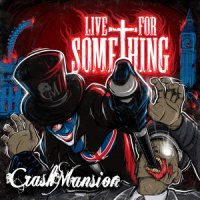 Crash Mansion - Live For Something (2013)