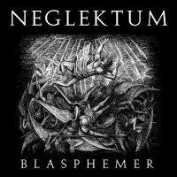 Neglektum - Blasphemer (2013)