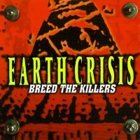 Earth Crisis - Breed The Killers (1998)
