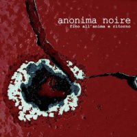 Anonima Noire - Fino All\'anima E Ritorno (2016)