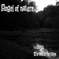 Angel Of Nature - The End Of The Times (2013)