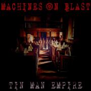 Machines On Blast - Tin Man Empire (2016)