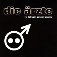 Die Ärzte - Ein Schwein Namens Männer (1998)