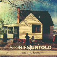 Stories Untold - Can\'t Go Home (2016)