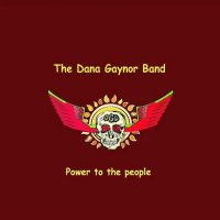 The Dana Gaynor Band - Power To The People (2015)