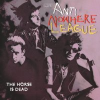 Anti-Nowhere League - The Horse Is Dead (1996)