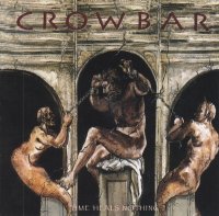 Crowbar - Time Heals Nothing (1995)  Lossless