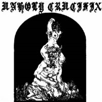 Unholy Crucifix - To Rot And Stink In The Earth (2014)