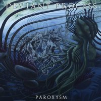 Deviant Process - Paroxysm (2016)