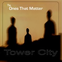 Tower City - The Ones That Matter (2011)