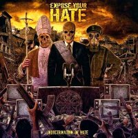 Expose Your Hate - Indoctrination Of Hate (2014)