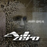 A.I. Zero - Obsolete Cyborg (2014)