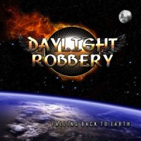 Daylight Robbery - Falling Back To Earth (2014)