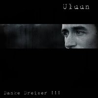 Uluun - Danke Dreiser!!! (2014)