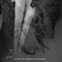 Torture Eternal - Sickness And Dismembered Gutsorgasms (Rerelease 2008) (2006)