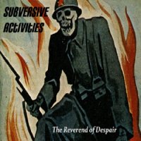 The Reverend Of Despair - Subversive Activities (2012)