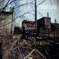 Frozen Cloud - Pale Fire In Cold Ruins (2015)