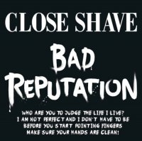 Close Shave - Bad Reputation (2013)