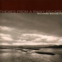 Richard Bennett - Themes From A Rainy Decade (2004)