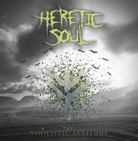 Heretic Soul - The Nihilistic Attitude (2013)