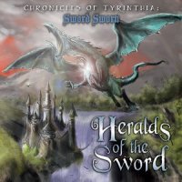 Heralds Of The Sword - Chronicles Of Tyrinthia: Sword Sworn (2013)