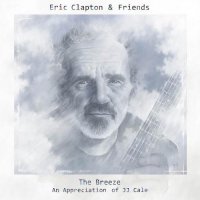 Eric Clapton - Eric Clapton & Friends: The Breeze (An Appreciation of JJ Cale) (2014)