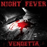 Night Fever - Vendetta (2014)