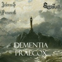 Infernus Presence & Vinterskald - Dementia Praecox (2013)