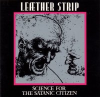 Leaether Strip - Science For The Satanic Citizen (1990)