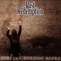 Past Redemption - Forever Burning Scorn (2005)